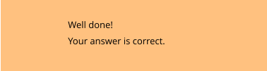 Well done! Your answer is correct.