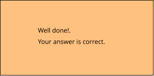 Well done!. Your answer is correct.