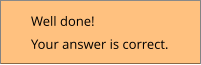 Well done! Your answer is correct.