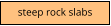 steep rock slabs