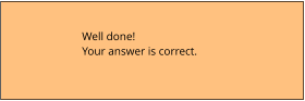 Well done! Your answer is correct.