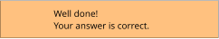 Well done! Your answer is correct.