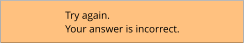 Try again. Your answer is incorrect.