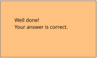 Well done! Your answer is correct.