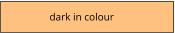 dark in colour