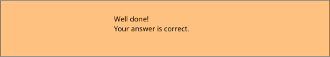 Well done! Your answer is correct.