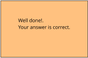 Well done!. Your answer is correct.