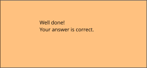 Well done! Your answer is correct.