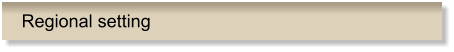 Regional setting